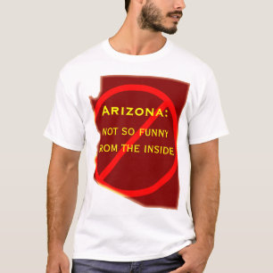 Arizona: not so funny from the inside T-Shirt