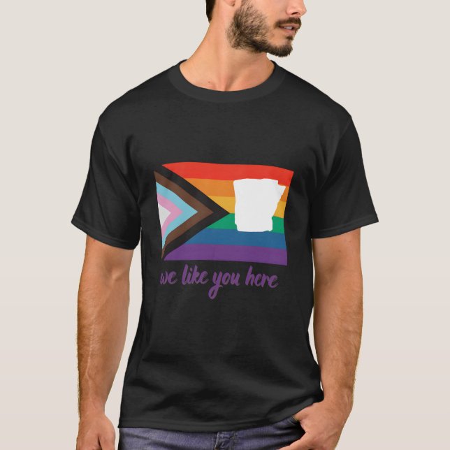 Arkansas- We Like You Here- Progress Pride Flag T-Shirt (Front)