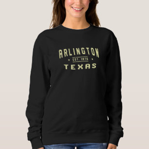 Arlington Texas 1876 Tx American Arlingtonian Usa Sweatshirt