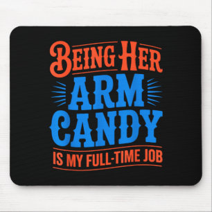 Arm candy full time job engagement fiancé couple mouse mat