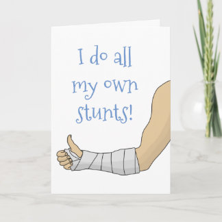 Arm Cast funny I do all my own stunts Card