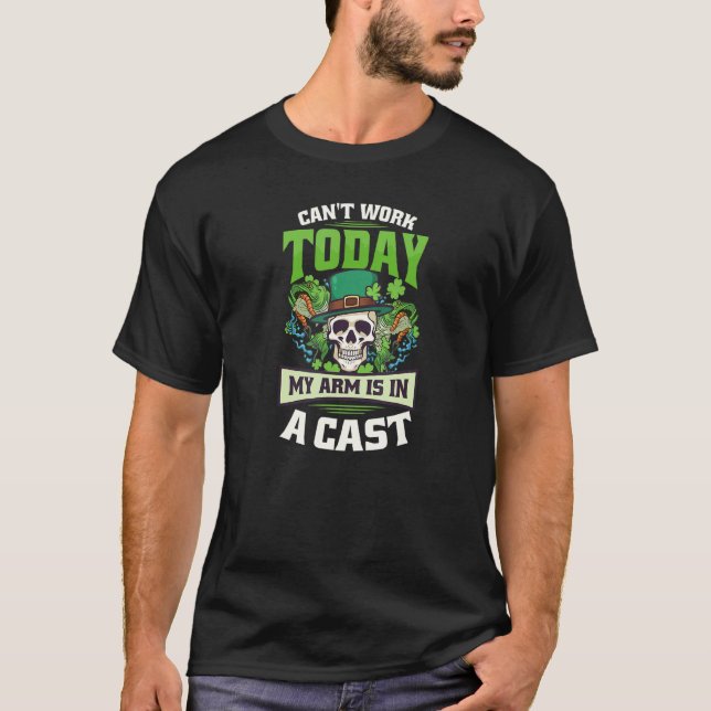 Arm Is In A Cast St  Patricks Fishing T-Shirt (Front)