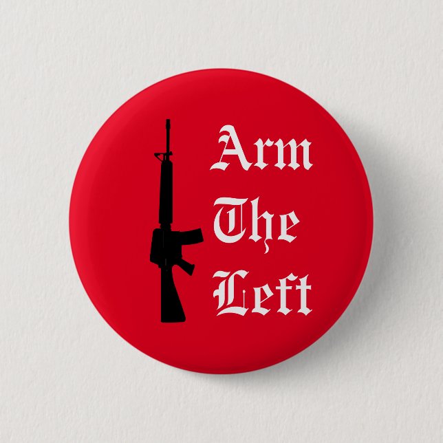 Arm the Left 6 Cm Round Badge (Front)