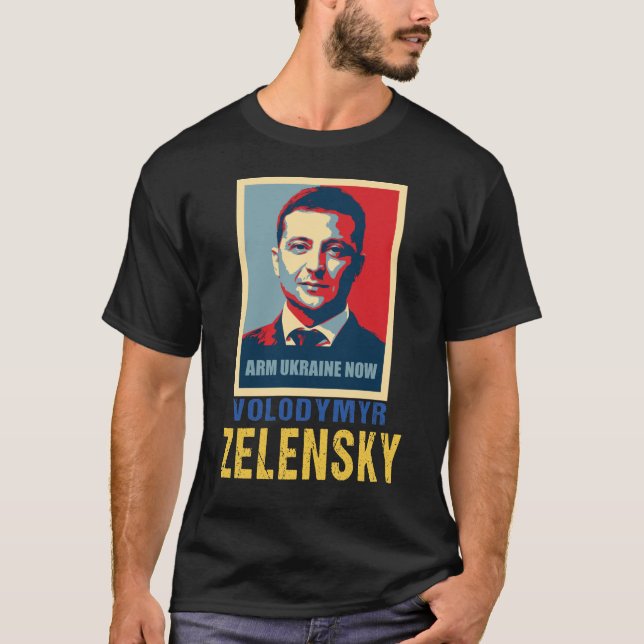 Arm Ukraine now, Volodymyr Zelensky T-Shirt (Front)