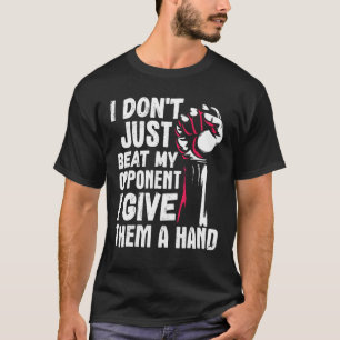 Arm Wrestling Arm Wrestler Beat My Opponent I Give T-Shirt