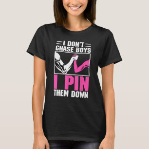 Arm Wrestling Arm Wrestler Don t Chase Boys I Pin  T-Shirt