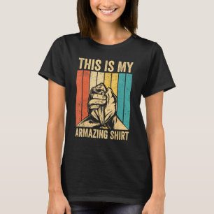 Arm Wrestling Arm Wrestler This Is My ARMazing 1 T-Shirt
