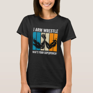 Arm Wrestling For Men Dad Husband Boy Arm Wrestler T-Shirt