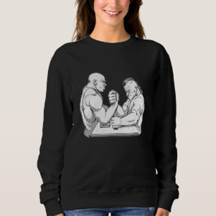 Arm Wrestling & Hand Wrestling Designs For Arm Wre Sweatshirt