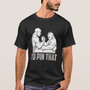 Arm Wrestling & Hand Wrestling Designs For Arm Wre T-Shirt