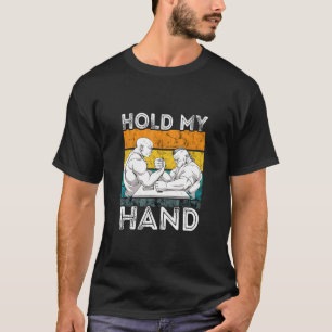 Arm Wrestling Retro Vintage Hold My Hand Arm Wrest T-Shirt