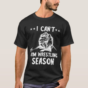 Arm Wrestling Season Arm Wrestler Armwrestling Spo T-Shirt