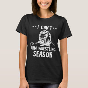 Arm Wrestling Season Arm Wrestler Armwrestling Spo T-Shirt