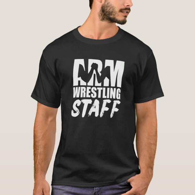 Arm Wrestling Staff  Arm Wrestling Competition T-Shirt (Front)