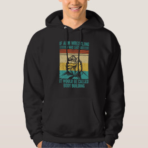 Arm Wrestling Was Easy Would Be Body Building Arm  Hoodie