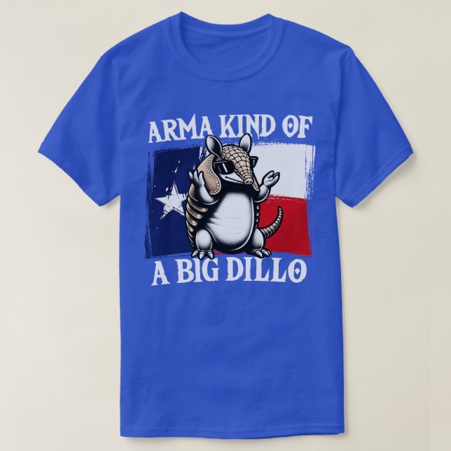 Arma Kind of a Big Dillo Armadillo T-Shirt (Design Front)
