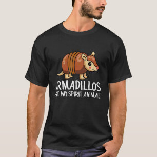 Armadillo  Armadillos Are My Spirit Animal T-Shirt