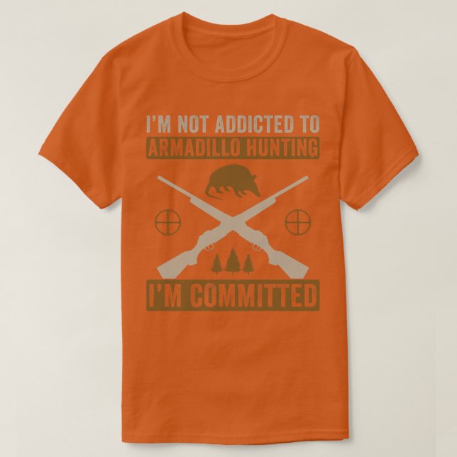 Armadillo Hunter Funny Committed to Armadillo Hunt T-Shirt (Design Front)