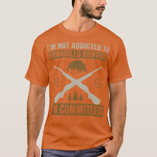 Armadillo Hunter Funny Committed to Armadillo Hunt T-Shirt