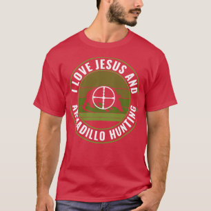 Armadillo Hunter I Love Jesus and Armadillo Huntin T-Shirt