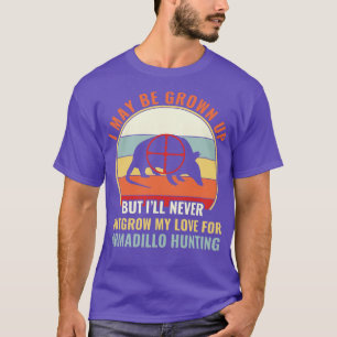 Armadillo Hunter Never OutGrow My Love For Armadil T-Shirt