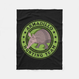 Armadillo Hunting Team Hunt Armadillos Hunters  Fleece Blanket