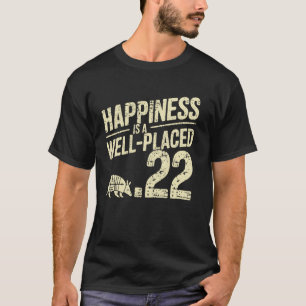 Armadillo Hunting Well-Placed .22 Armadillo Hunter T-Shirt
