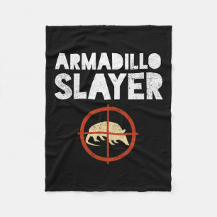 Armadillo Slayer Armadillo Hunter Gift Fleece Blanket