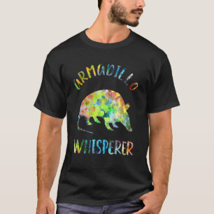 Armadillo Whisperer Armadillo   Armadillo Quote T-Shirt