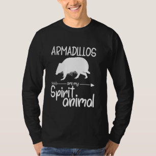 Armadillos Are My Spirit Animal For Men Women Anim T-Shirt