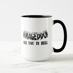 "Armageddon See You In Hell" Mug. Mug