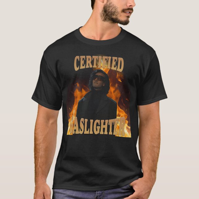Armand - Certified Gaslighter T-Shirt (Front)