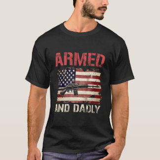 Armed And Dadly Deadly Father For Father'S Day Usa T-Shirt
