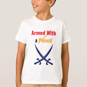 Armed With a Pencil   Cool Back-to-School Shirt
