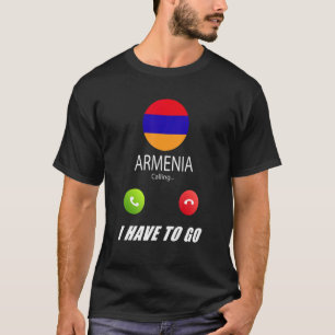 Armenia Flag Souvenir Armenia Is Calling Is Callin T-Shirt