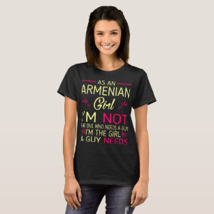Armenian The Girl Guys Needs Humour T-Shirt