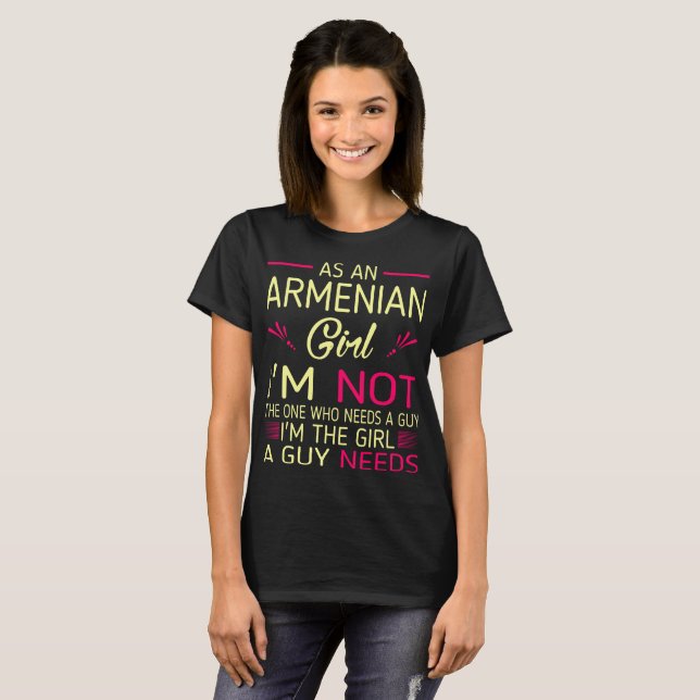 Armenian The Girl Guys Needs Humour T-Shirt (Front Full)