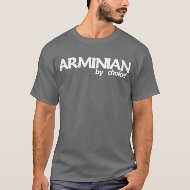 Arminian By Choice! Dark T T-Shirt (Front)