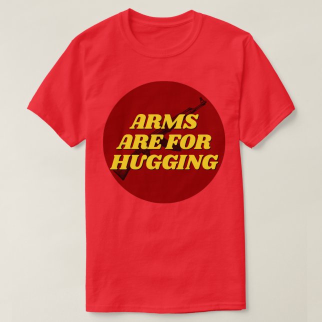 Arms Are For Hugging T-Shirt (Design Front)