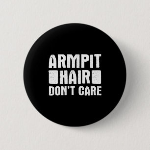 Armt Hair Don't Care - Funny Feminist Body Hair Qu 6 Cm Round Badge