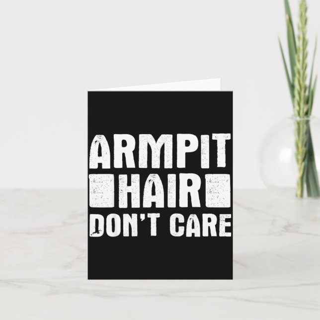 Armt Hair Don't Care - Funny Feminist Body Hair Qu Card (Front)