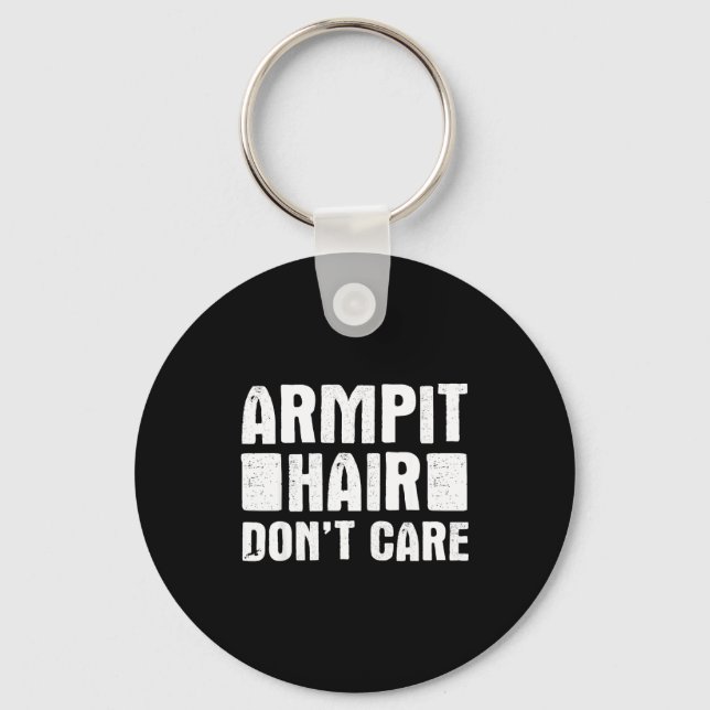 Armt Hair Don't Care - Funny Feminist Body Hair Qu Key Ring (Front)