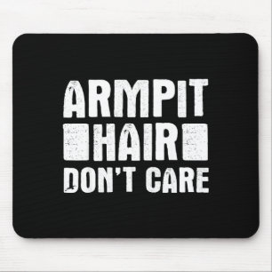 Armt Hair Don't Care - Funny Feminist Body Hair Qu Mouse Mat