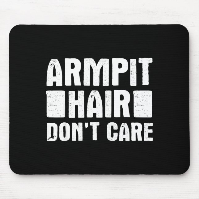 Armt Hair Don't Care - Funny Feminist Body Hair Qu Mouse Mat (Front)
