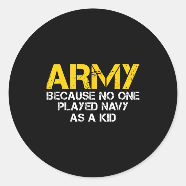 Army Because Played Navy As A Kid Funny Army Vinta Classic Round Sticker (Front)