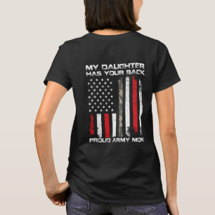 Army mum - my daughter has your back T-Shirt