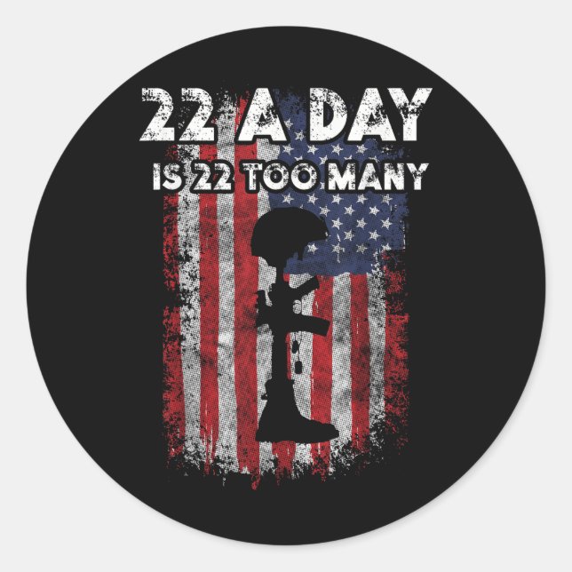 Army Veteran Suicide Awareness 22 A Day Is 22 Too  Classic Round Sticker (Front)