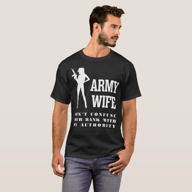 Army Wife Dont Confuse Rank With My Authority Tees (Front Full)