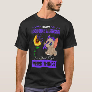 Arnold Chiari Malformation I'm Allowed To Do Weird T-Shirt