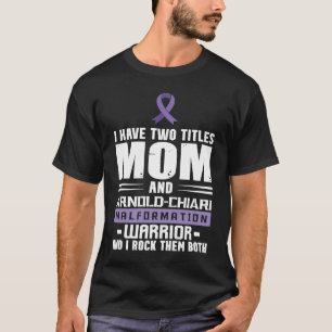Arnold Chiari Malformation Warrior Mom Awareness T-Shirt